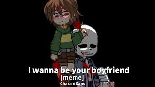 I wanna be your boyfriend  Meme  Yandere Chara AU  Chara x Sans  Chans