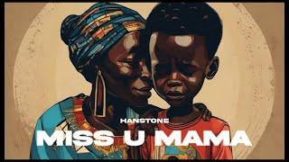 Hanstone - Miss u mama  Official Audio 