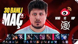 DÜNYADA İLK 30 BANLI MAÇ  WBG VS NIP LPL ANALİZ