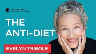 The Anti-Diet  Evelyn Tribole  Ten Percent Happier Podcast Interview with Dan Harris