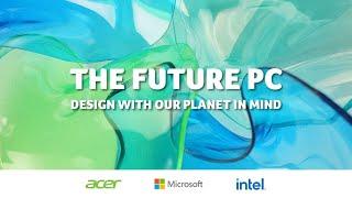 Forum The Future PC Designed with Our Planet in Mind  Acer