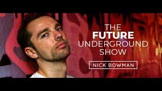 The Future Underground Show With Nick Bowman 19.05.2023