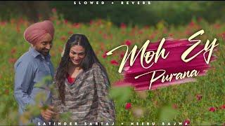 Moh Ey Purana - Satinder Sartaj  Meeru Bajwa  Lofi Editz  Slowed + Reverb