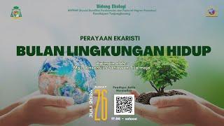 Perayaan Ekaristi Bulan Lingkungan Hidup Keuskupan Tanjungkarang - Jumat 26 Juli 2024 - 17.00 WIB