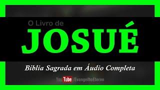 JOSUÉ - Livro Completo Bíblia Sagrada em Áudio Livro