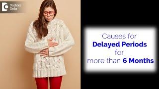 No periods for 6 months in a young woman. When to see a doctor?- Dr. H S Chandrika  Doctors Circle