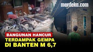 Penampakan Bangunan Rumah hingga Sekolah Hancur Dampak Gempa di Banten M 67