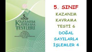5. SINIF MATEMATİK KAZANIM KAVRAMA TESTLERİ DOĞAL SAYILARLA İŞLEMLER 4 KONUSU 6. TEST
