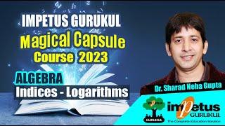 Indices & Logarithm Chapter in Single Video  ALGEBRA  MagicalCapsule Course - 01  Impetus Gurukul