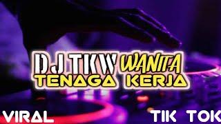 DJ TKW Tenaga Kerja Wanita Slow Bass Horeg Viral Tiktok 2022 No Inisial