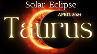 TAURUS-ONCE IN A LIFETIME OPPORTUNITY  TAURUS SOLAR ECLIPSE APRIL 2024 PREDICTIONS