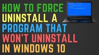 How to Force Uninstall A Program That Wont Uninstall in Windows 10