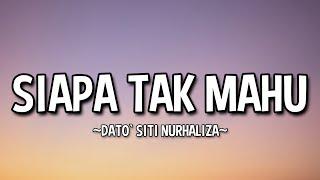 DATO SITI NURHALIZA - SIAPA TAK MAHU LYRICS