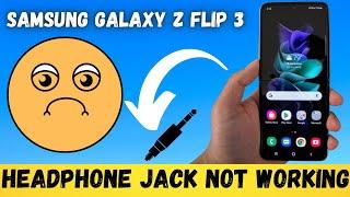 Samsung headphone jack not working  earphone not connecting to phone Galaxy Z Flip 3