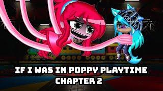 If I Was In Poppy Playtime Chapter 2  Gacha Club 