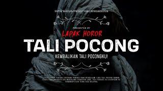 TALI POCONG - KEMBALIKAN TALI POCONGKU  #CeritaHoror #1515 #LapakHoror