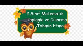 2.Sınıf Matematik Toplama ve Çıkarma İşlemini Tahmin Etme