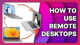 Access your PCs from ANYWHERE with REMOTE DESKTOPS Linux Mac and Windows