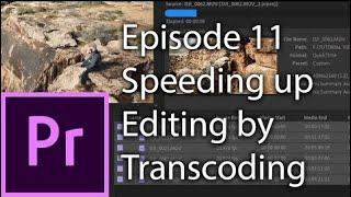 E11 - Speeding up Editing by Transcoding - Adobe Premiere Pro CC 2020