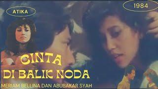 Cinta di Balik Noda  film jadul  Indonesia  tahun 1984   meriam Bellina - Abubakar Syah