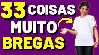 33 Coisas Muito Bregas - Brega Vs. Elegante