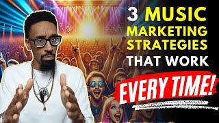 3 Successful Music Marketing Strategies that Work Everytime