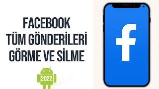 Facebookta Tüm Gönderileri Görüntüleme ve Silme  Telefondan  2022