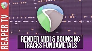 REAPER Bouncing & Rendering Midi Tracks