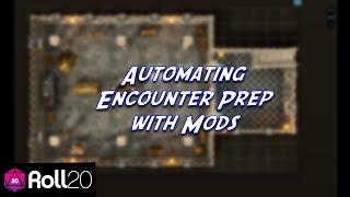 Automating Encounter Prep with Mods