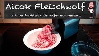 Aicok Fleischwolf  #2 - Der Praxistest - Wir wolfen und wursten bis die Schwarte kracht...