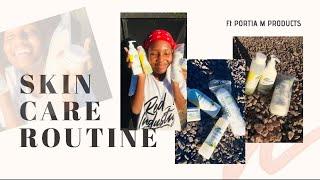 SKIN CARE ROUTINE FT PORTIA M PRODUCTSBotswana YouTuber