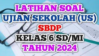 Latihan Soal Ujian Sekolah US Kelas 6 SBDP Tahun 2024