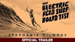 The Electric Acid Surfboard Test Stephanie Gilmore  Official Trailer