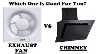 Exhaust Fan VS Kitchen Chimney. Which one is good for you?