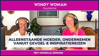 ALLEENSTAANDE MOEDER ONDERNEMEN VANUIT GEVOEL & INSPIRATIEREIZEN - Danielle - WINDY WOMAN TALKSHOW