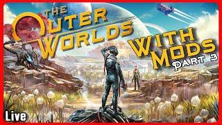 Exploring The Outer Worlds With Mods Hard Difficulty Part 3