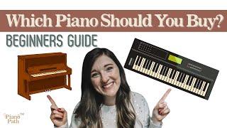 What Piano Should You Buy? A Beginners Guide to Getting Your First Piano