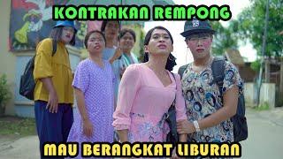 MAU BERANGKAT LIBURAN  KONTRAKAN REMPONG EPISODE 431