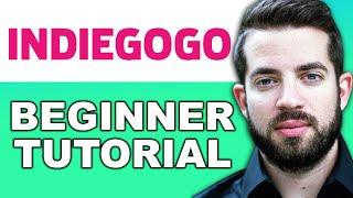 IndieGoGo Tutorial for Beginners  Raise Money with Indiegogo 2024