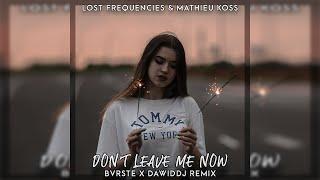 Lost Frequencies & Mathieu Koss - Dont Leave Me Now BVRSTE x DawidDJ Remix