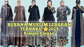 BUSANA MUSLIM LEBARAN TERBARU 2024 SIMPLE TAPI ELEGAN