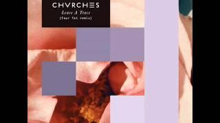 CHVRCHES - Leave A Trace Four Tet Remix