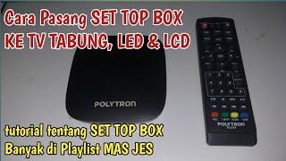 Cara pasang SET TOP BOX POLYTRON  ke tv tabung dan led