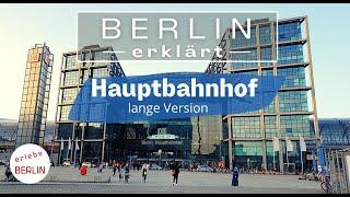 4K  Der Berliner Hauptbahnhof - Berlin erklärt - lange Version