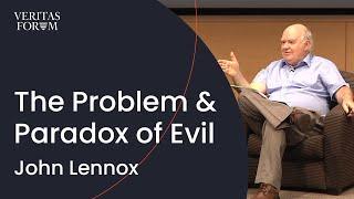 The Problem – and the Paradox – of Evil  John Lennox at UCLA