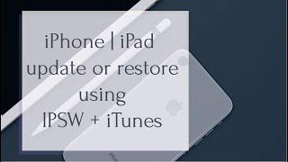 How to use iTunes & IPSW to update or restore an iPhone or iPad