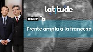 Latitude#85 Teaser Macron e a esquerda se unem contra Marine Le Pen no 2º turno?