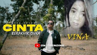VINA -CINTA BERAKHIR DUKA - Andra Respati Official MV