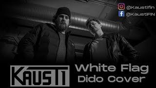 Kausti - White Flag Dido Cover