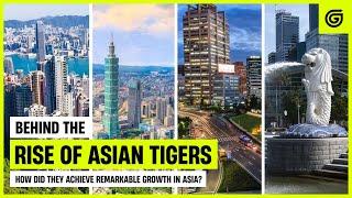 Rise & Development of Asian Tigers  How did they succeed?